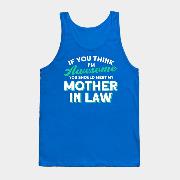 You Should Meet My Mother In Law Family Tank Top by Toeffishirts